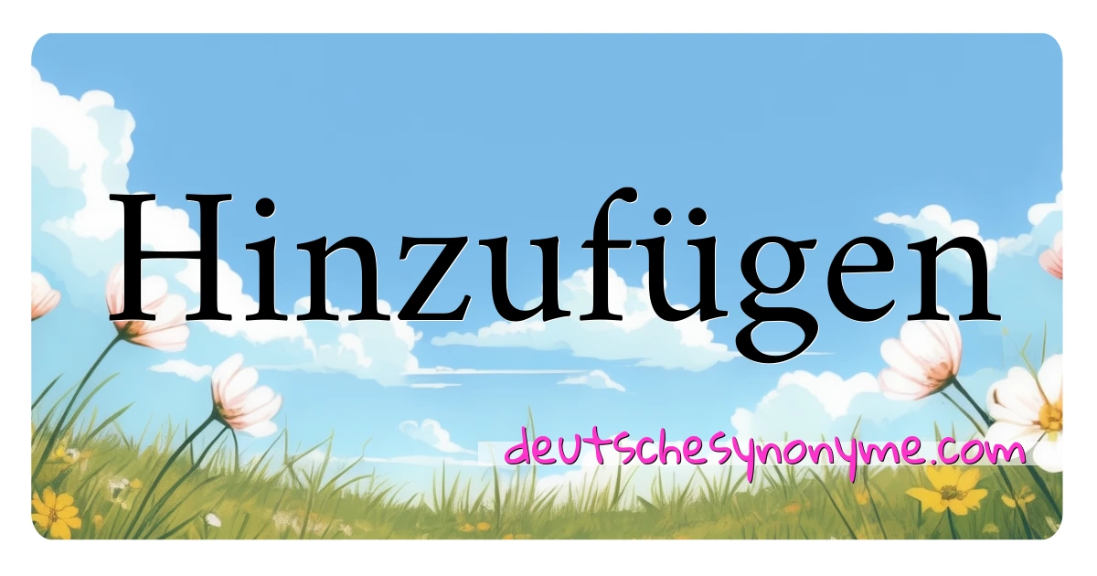 Hinzufügen Synonyme Kreuzworträtsel bedeuten Erklärung und Verwendung