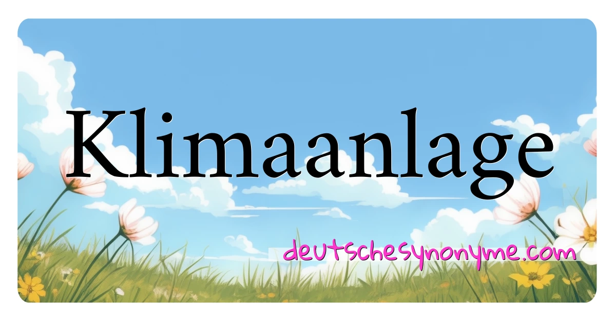 Klimaanlage Synonyme Kreuzworträtsel bedeuten Erklärung und Verwendung