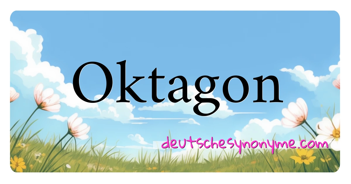 Oktagon Synonyme Kreuzworträtsel bedeuten Erklärung und Verwendung