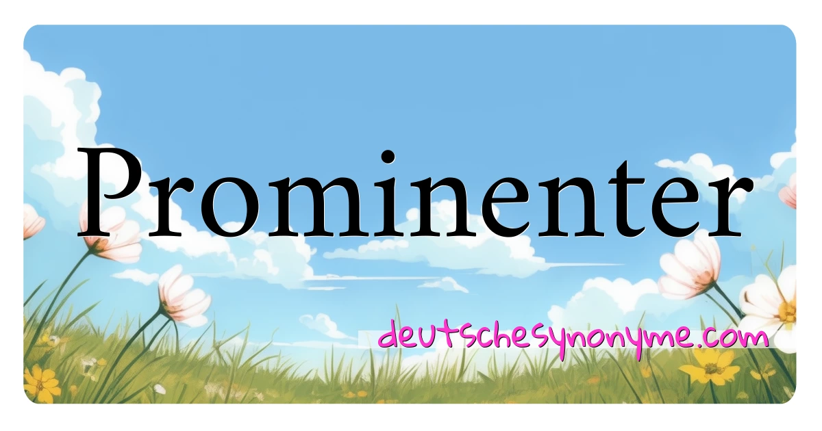 Prominenter Synonyme Kreuzworträtsel bedeuten Erklärung und Verwendung