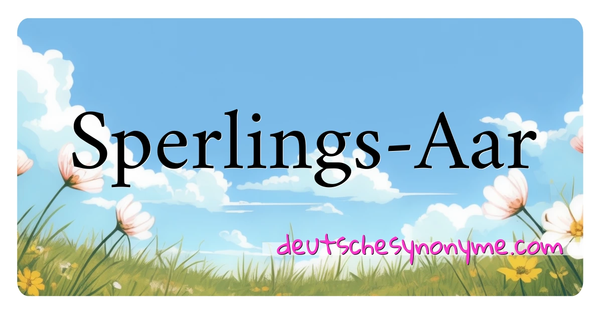 Sperlings-Aar Synonyme Kreuzworträtsel bedeuten Erklärung und Verwendung