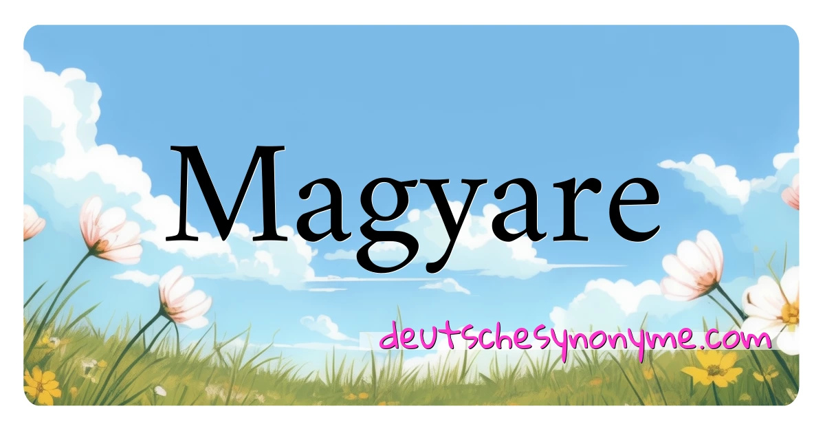 Magyare Synonyme Kreuzworträtsel bedeuten Erklärung und Verwendung