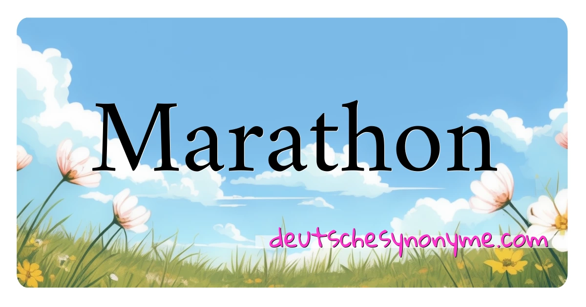 Marathon Synonyme Kreuzworträtsel bedeuten Erklärung und Verwendung