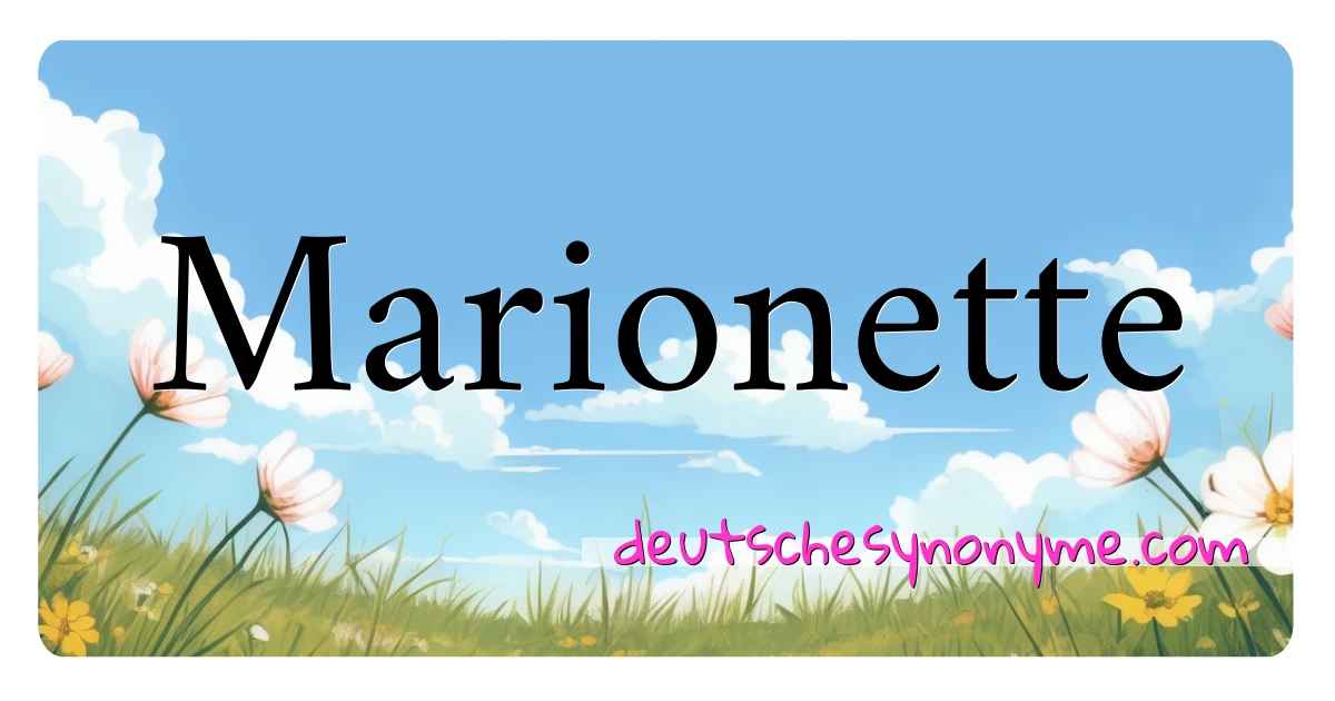 Marionette Synonyme Kreuzworträtsel bedeuten Erklärung und Verwendung