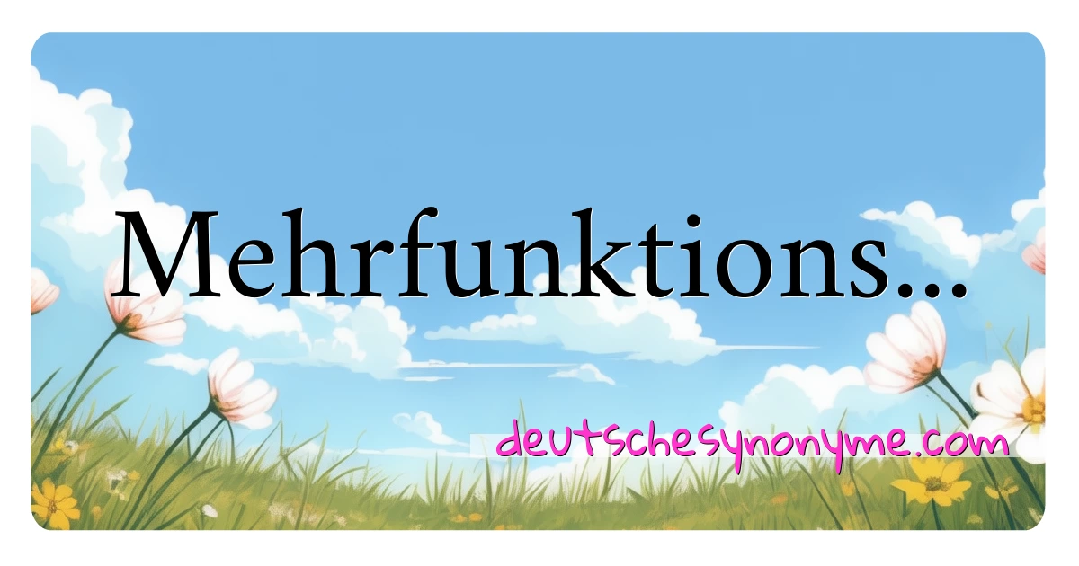 Mehrfunktions... Synonyme Kreuzworträtsel bedeuten Erklärung und Verwendung