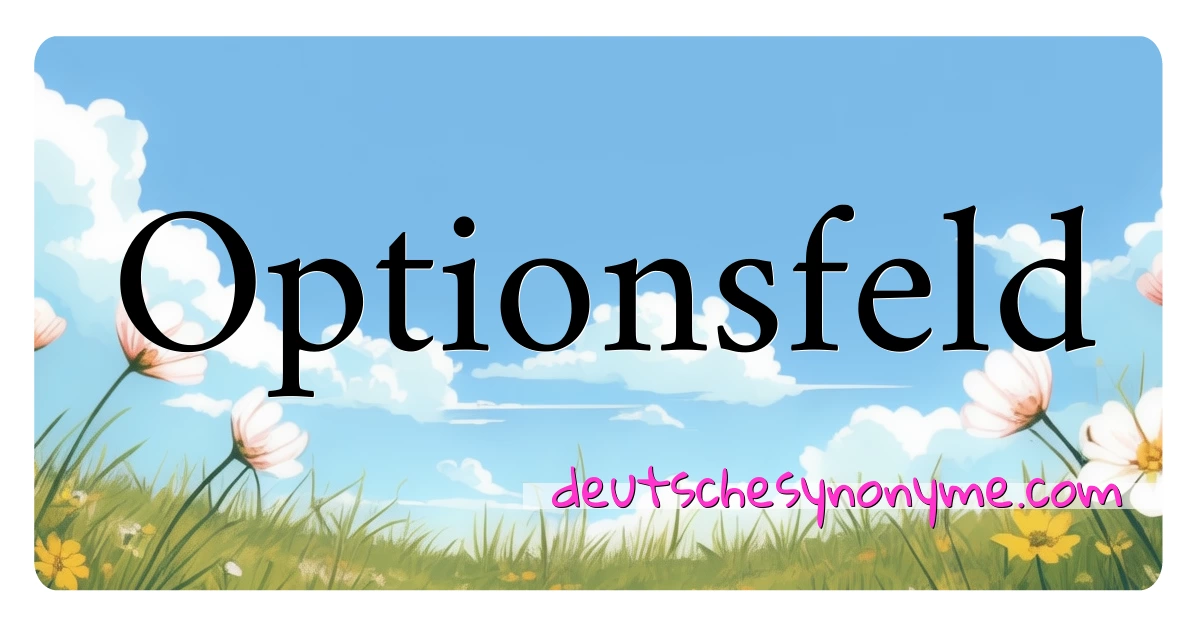 Optionsfeld Synonyme Kreuzworträtsel bedeuten Erklärung und Verwendung