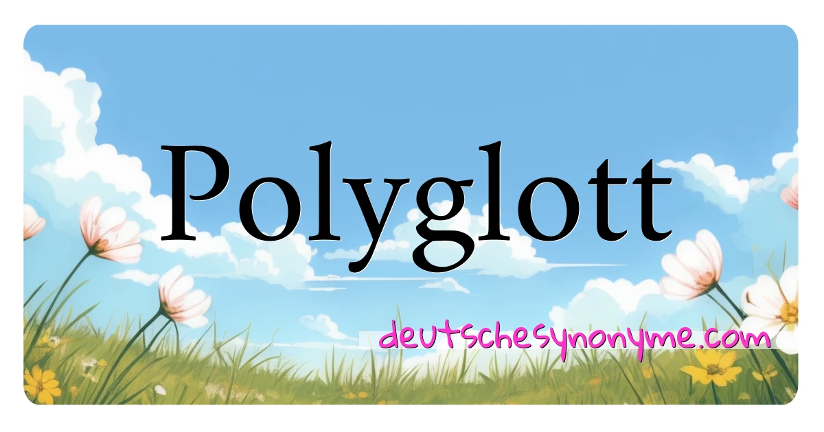 Polyglott Synonyme Kreuzworträtsel bedeuten Erklärung und Verwendung