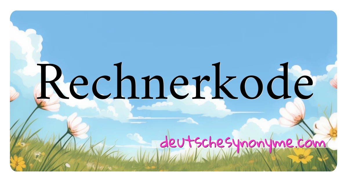 Rechnerkode Synonyme Kreuzworträtsel bedeuten Erklärung und Verwendung