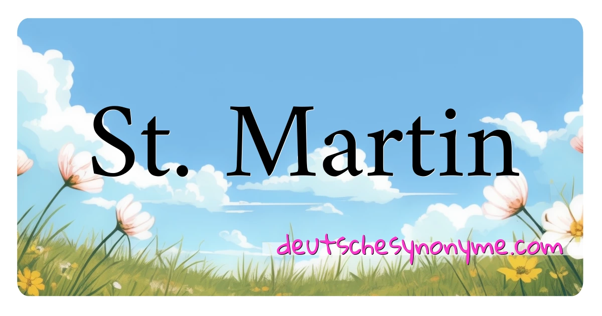 St. Martin Synonyme Kreuzworträtsel bedeuten Erklärung und Verwendung