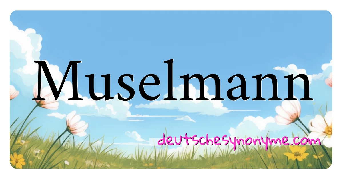 Muselmann Synonyme Kreuzworträtsel bedeuten Erklärung und Verwendung