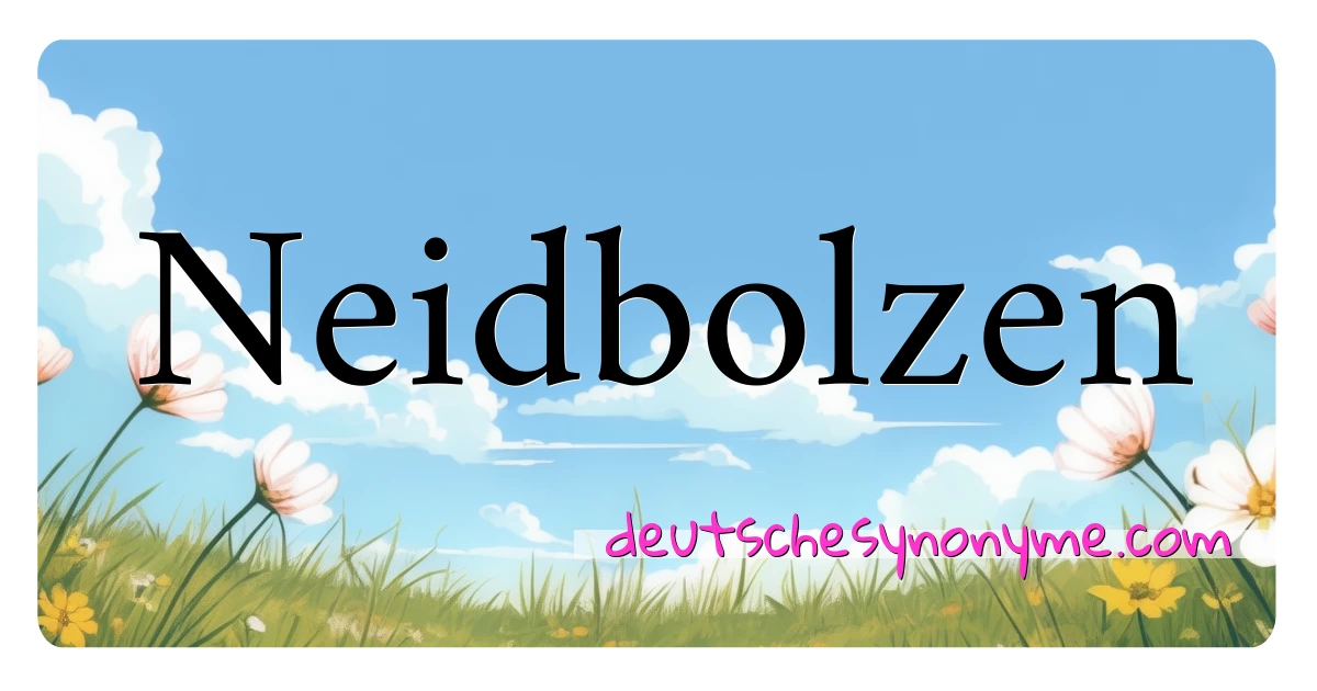 Neidbolzen Synonyme Kreuzworträtsel bedeuten Erklärung und Verwendung