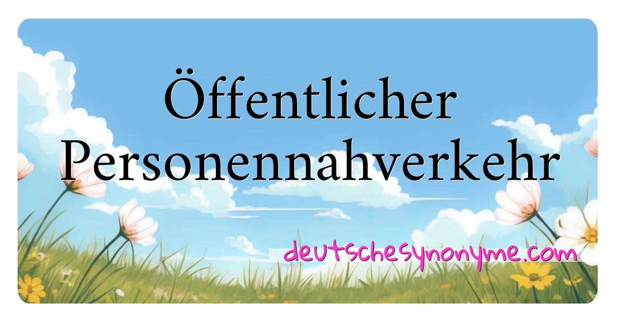 Öffentlicher Personennahverkehr Synonyme Kreuzworträtsel bedeuten Erklärung und Verwendung