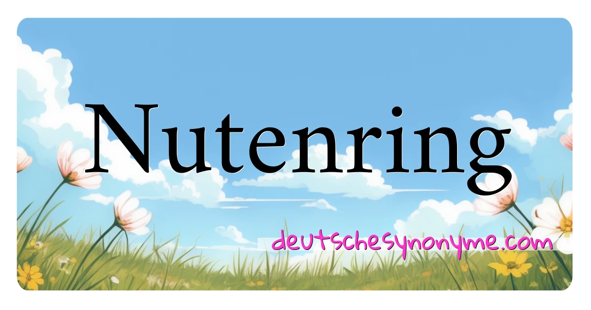 Nutenring Synonyme Kreuzworträtsel bedeuten Erklärung und Verwendung