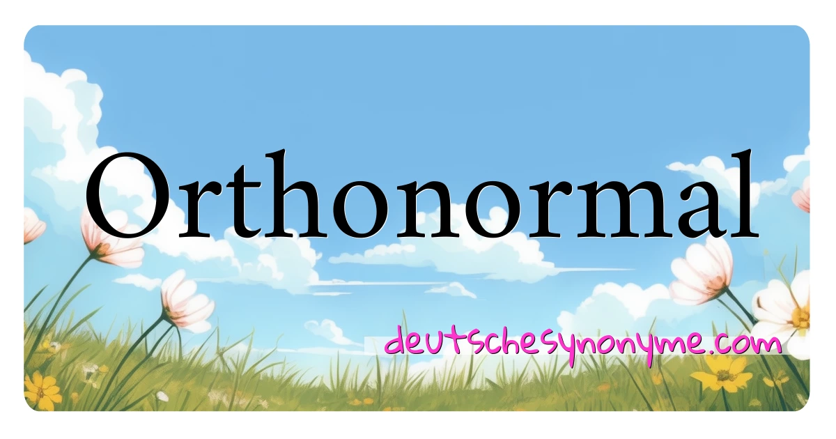 Orthonormal Synonyme Kreuzworträtsel bedeuten Erklärung und Verwendung