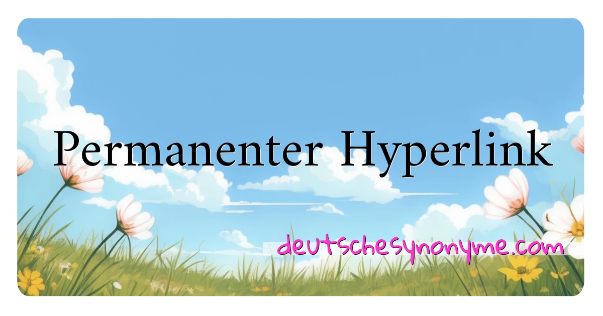 Permanenter Hyperlink Synonyme Kreuzworträtsel bedeuten Erklärung und Verwendung