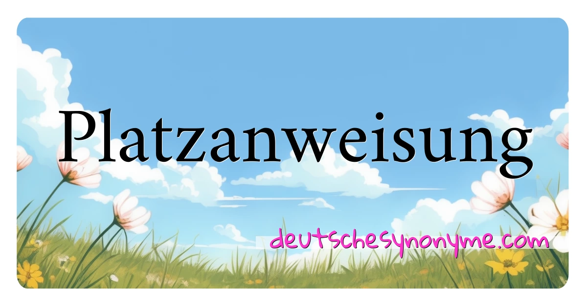 Platzanweisung Synonyme Kreuzworträtsel bedeuten Erklärung und Verwendung