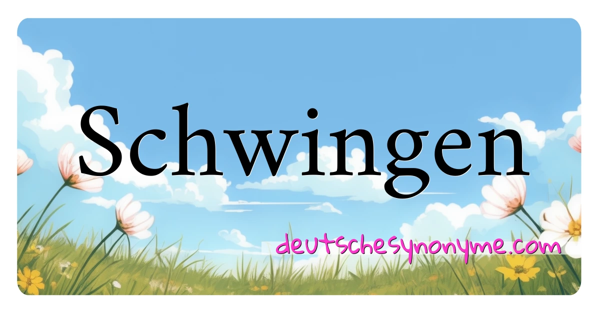 Schwingen Synonyme Kreuzworträtsel bedeuten Erklärung und Verwendung