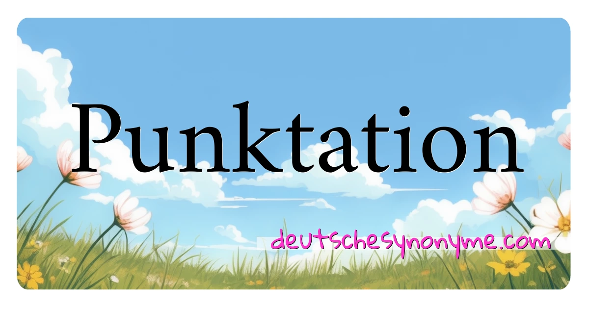 Punktation Synonyme Kreuzworträtsel bedeuten Erklärung und Verwendung