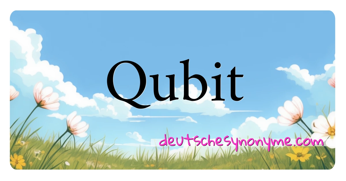 Qubit Synonyme Kreuzworträtsel bedeuten Erklärung und Verwendung