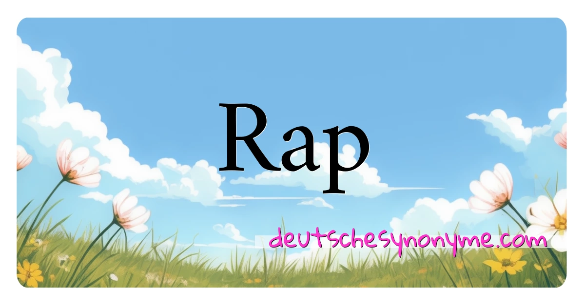 Rap Synonyme Kreuzworträtsel bedeuten Erklärung und Verwendung