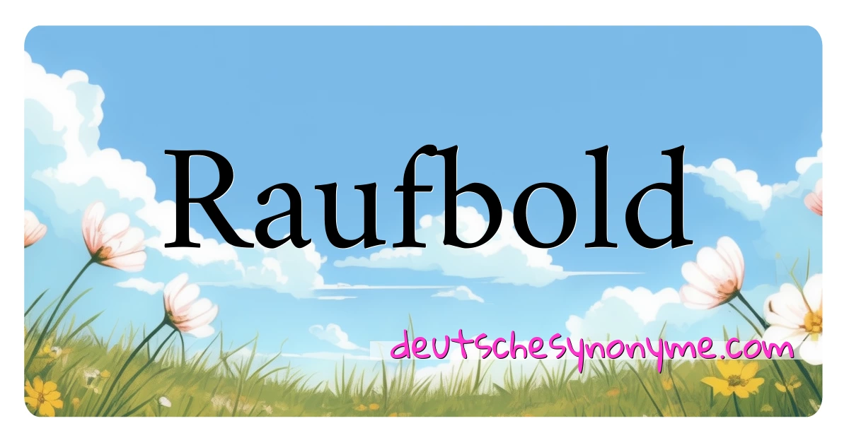 Raufbold Synonyme Kreuzworträtsel bedeuten Erklärung und Verwendung