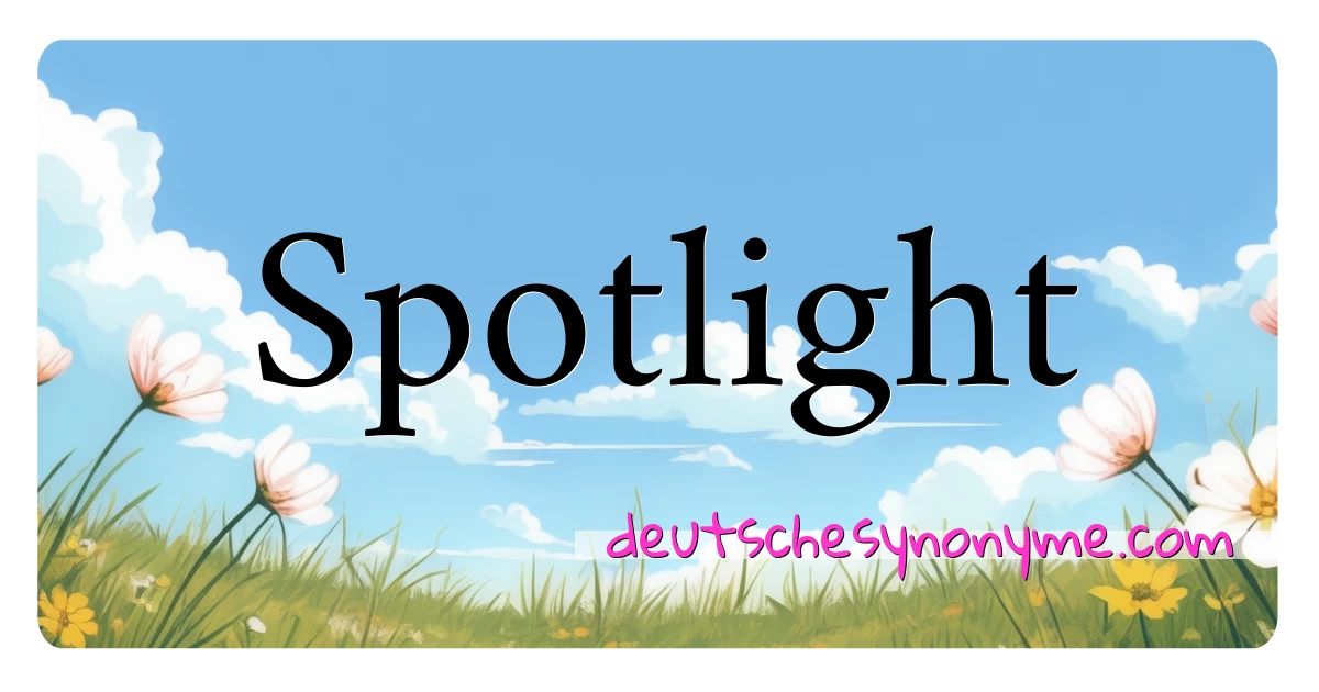 Spotlight Synonyme Kreuzworträtsel bedeuten Erklärung und Verwendung