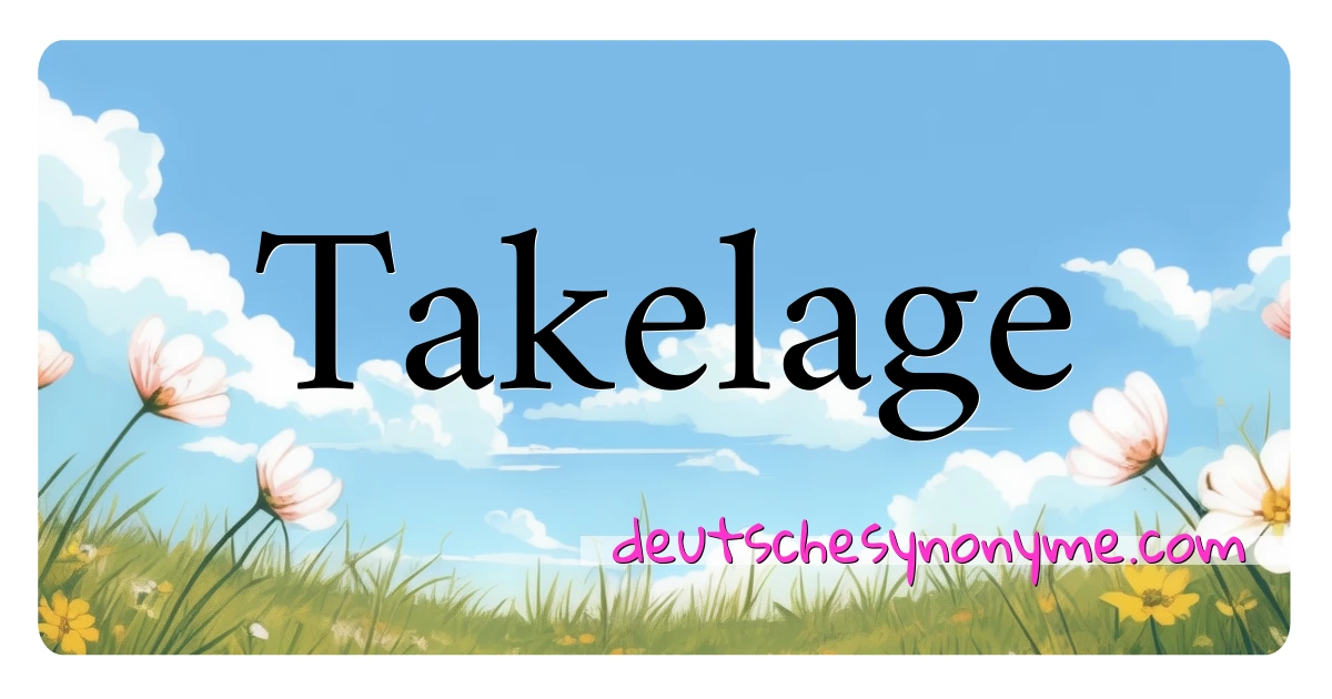 Takelage Synonyme Kreuzworträtsel bedeuten Erklärung und Verwendung