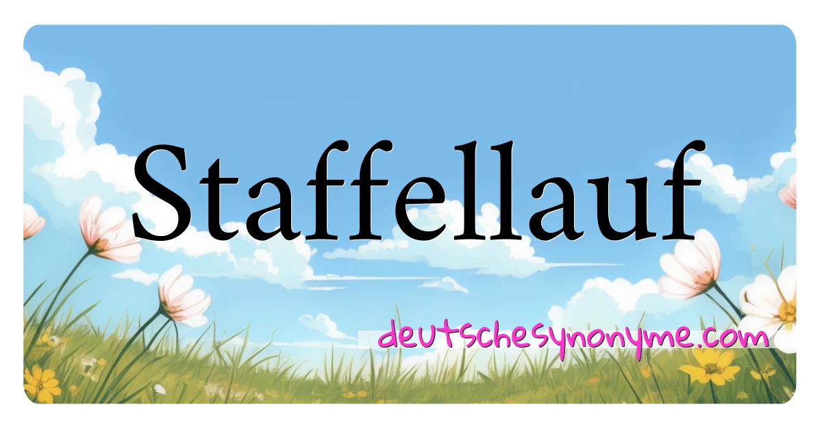 Staffellauf Synonyme Kreuzworträtsel bedeuten Erklärung und Verwendung