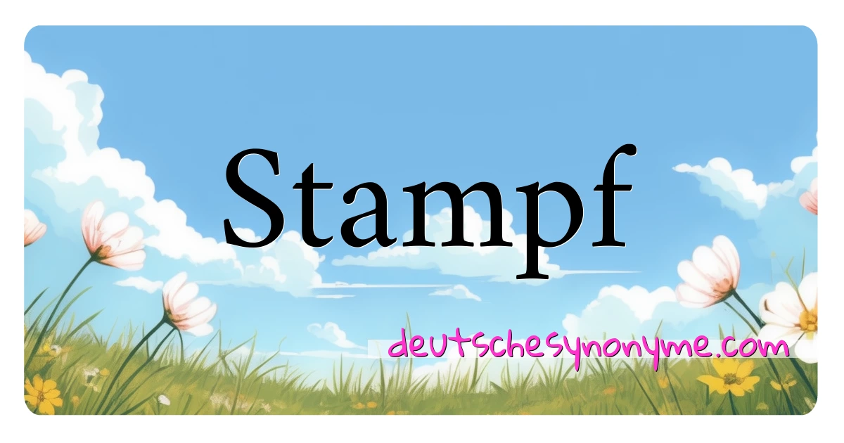 Stampf Synonyme Kreuzworträtsel bedeuten Erklärung und Verwendung