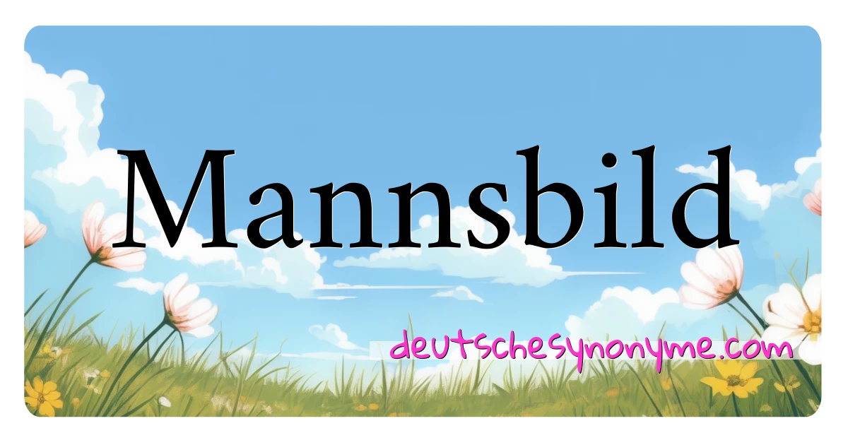 Mannsbild Synonyme Kreuzworträtsel bedeuten Erklärung und Verwendung