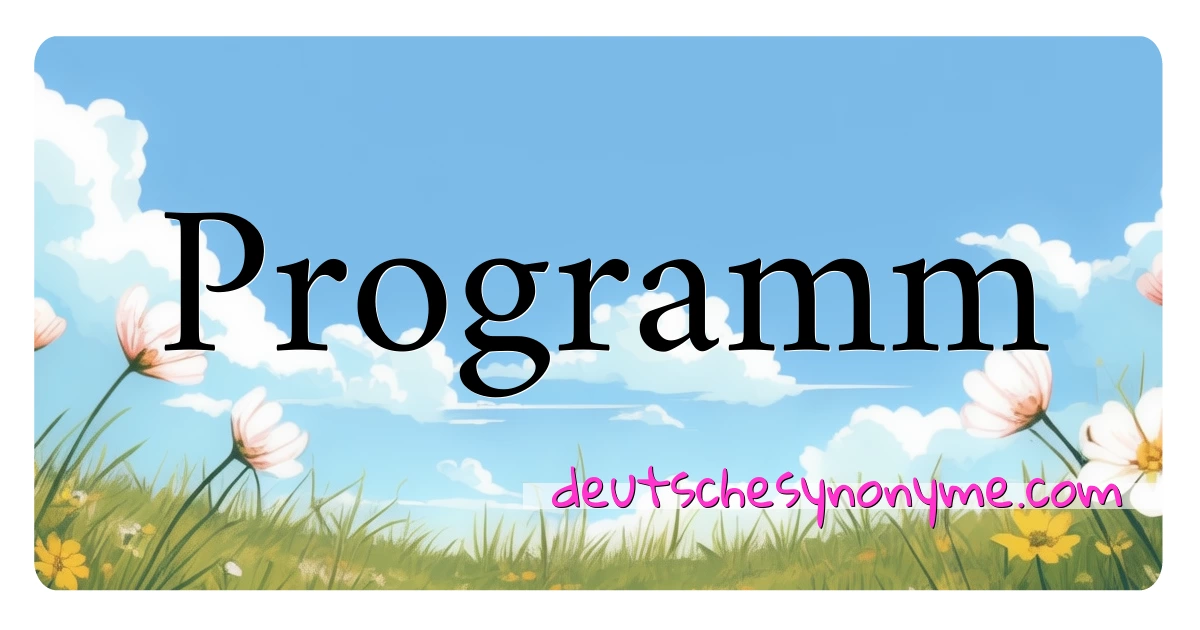 Programm Synonyme Kreuzworträtsel bedeuten Erklärung und Verwendung