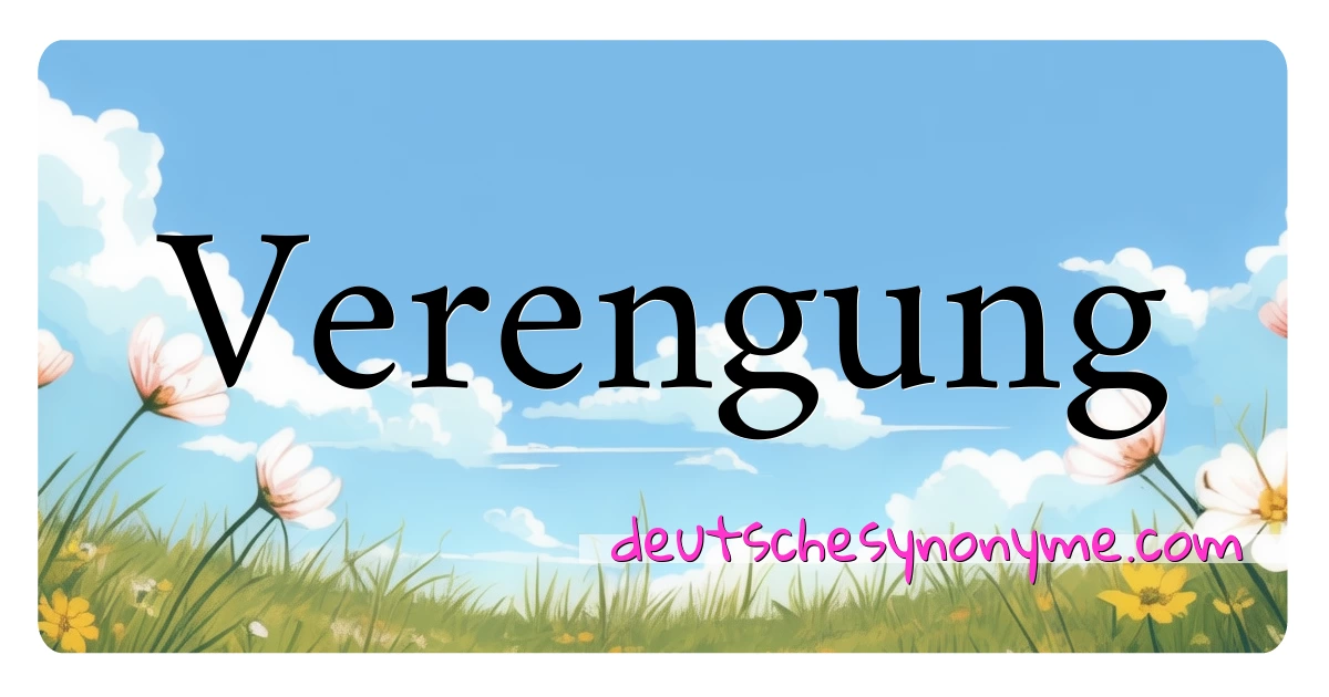 Verengung Synonyme Kreuzworträtsel bedeuten Erklärung und Verwendung