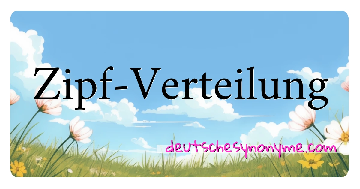 Zipf-Verteilung Synonyme Kreuzworträtsel bedeuten Erklärung und Verwendung