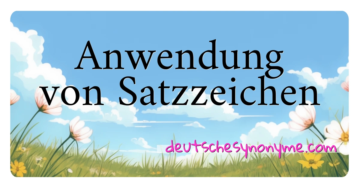 Anwendung von Satzzeichen Synonyme Kreuzworträtsel bedeuten Erklärung und Verwendung