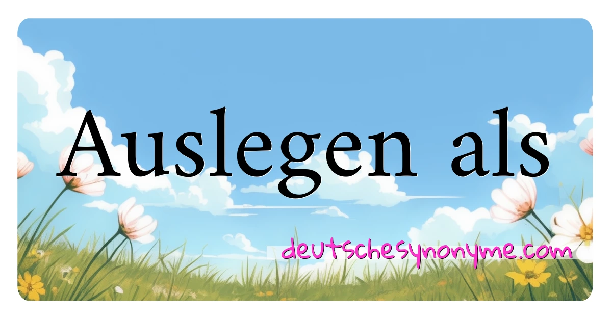 Auslegen als Synonyme Kreuzworträtsel bedeuten Erklärung und Verwendung