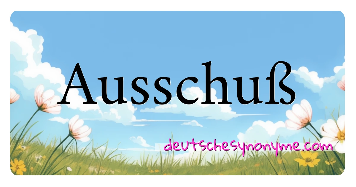 Ausschuß Synonyme Kreuzworträtsel bedeuten Erklärung und Verwendung