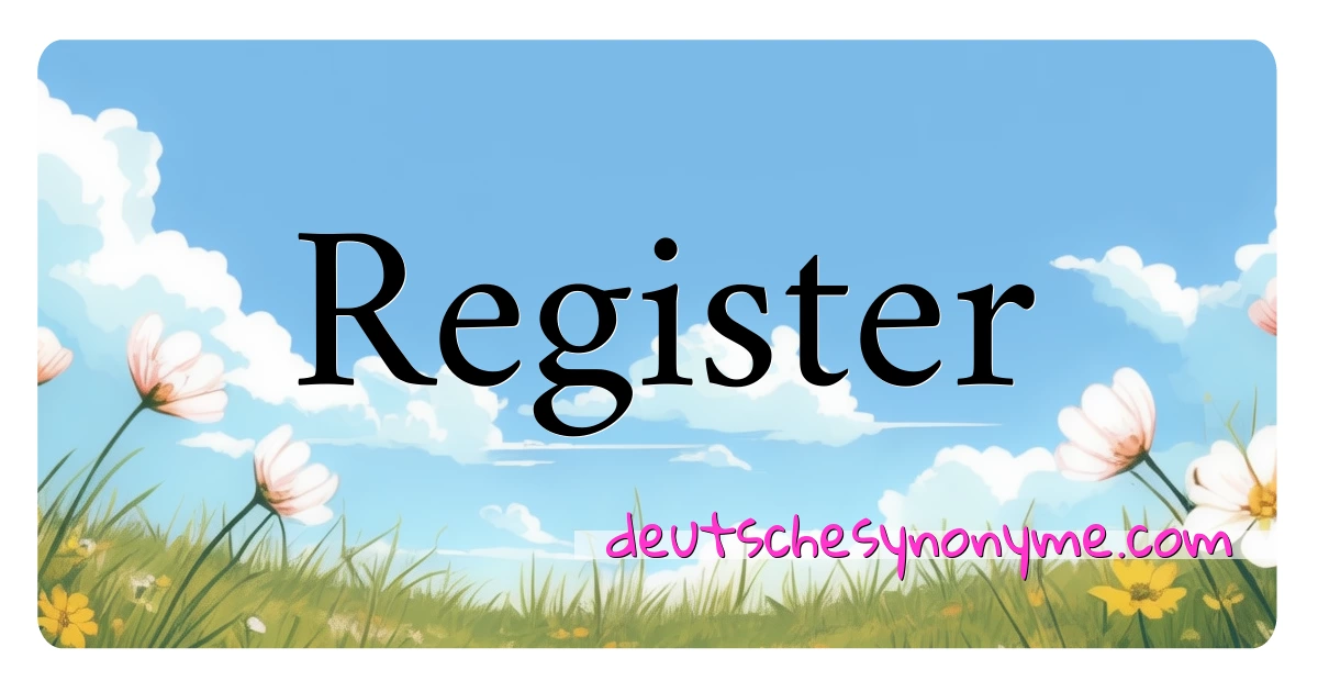 Register Synonyme Kreuzworträtsel bedeuten Erklärung und Verwendung