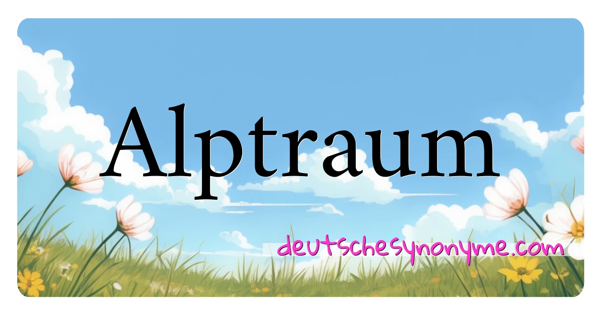 Alptraum Synonyme Kreuzworträtsel bedeuten Erklärung und Verwendung