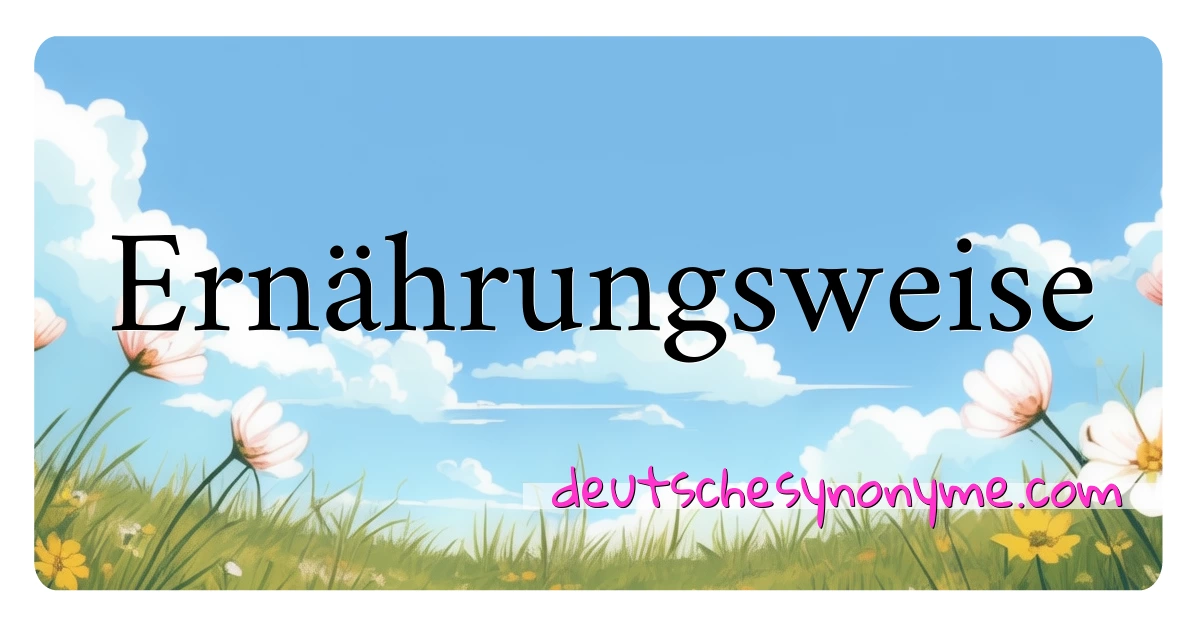 Ernährungsweise Synonyme Kreuzworträtsel bedeuten Erklärung und Verwendung