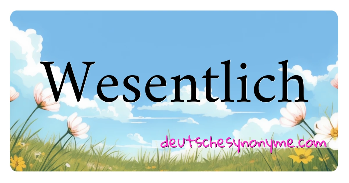 Wesentlich Synonyme Kreuzworträtsel bedeuten Erklärung und Verwendung