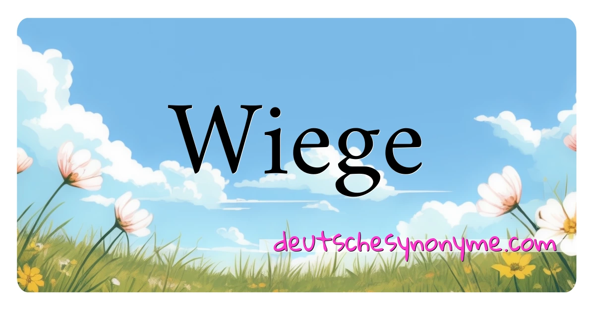 Wiege Synonyme Kreuzworträtsel bedeuten Erklärung und Verwendung