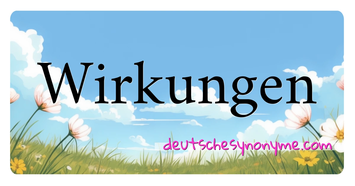 Wirkungen Synonyme Kreuzworträtsel bedeuten Erklärung und Verwendung