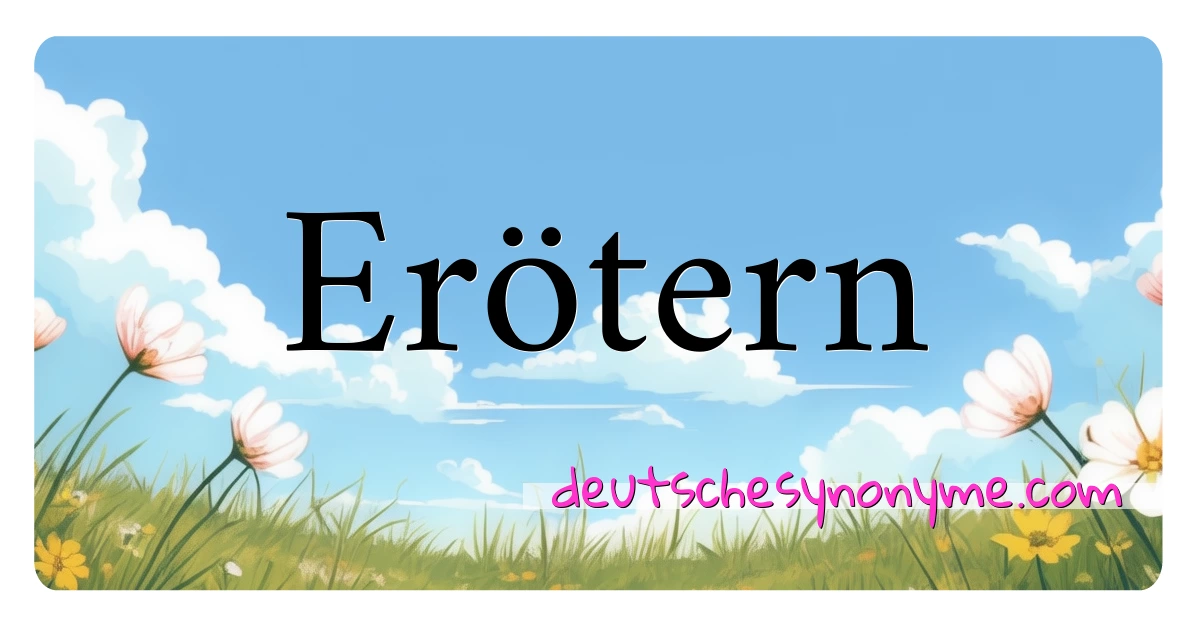 Erötern Synonyme Kreuzworträtsel bedeuten Erklärung und Verwendung